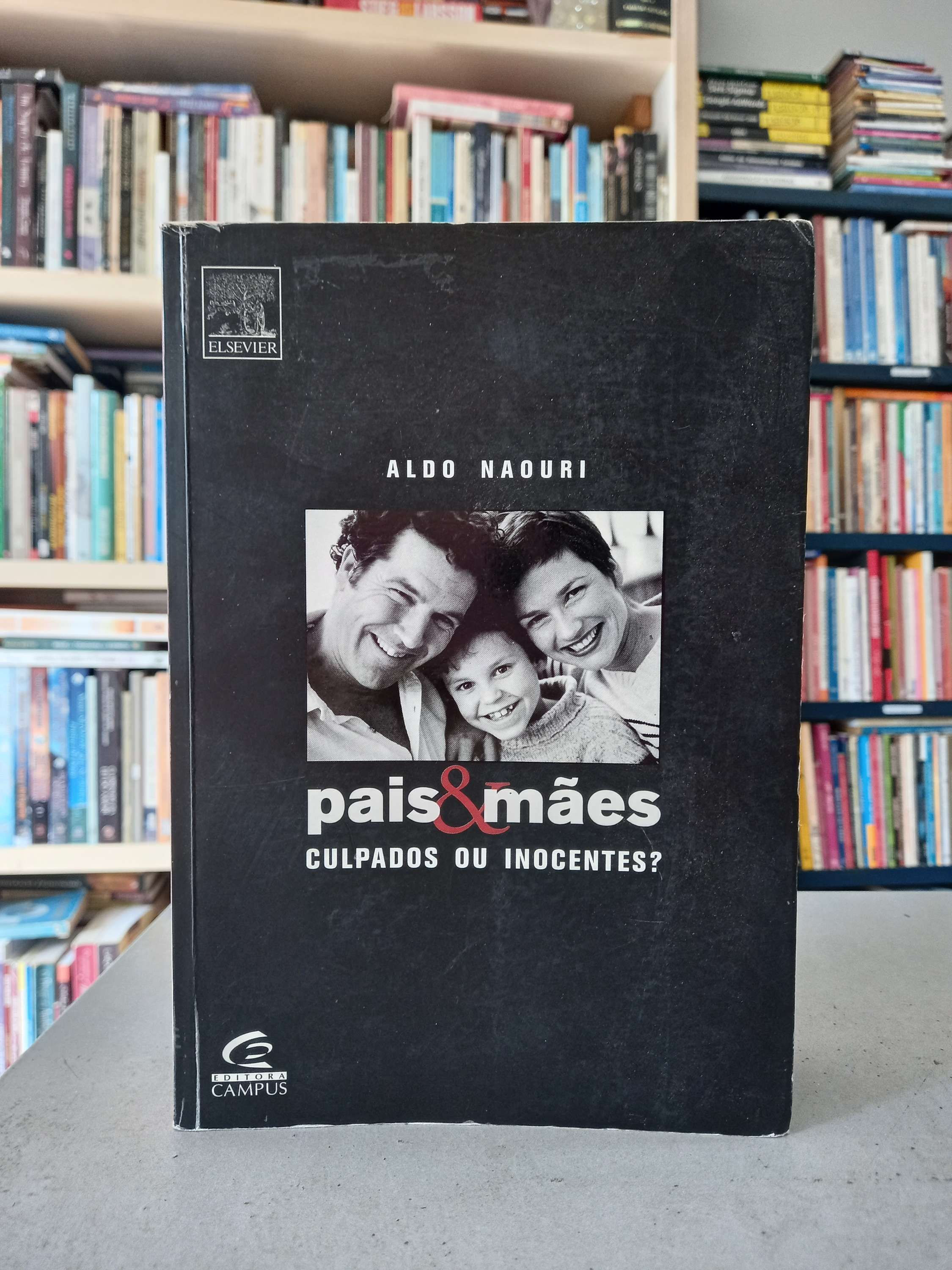 Pais & Mães culpados ou Inocentes - Aldo Naouri