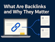 What Are Backlinks and Why They Matter for SEO