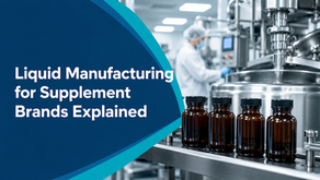 Liquid Manufacturing for Supplement Brands Explained