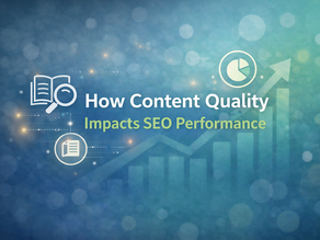 How Content Quality Impacts SEO Performance