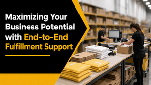Maximizing Your Business Potential with End-to-End Fulfillment Support