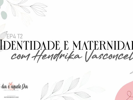 Podcast episódio #4 temporada #2 "Identidade e Maternidade"