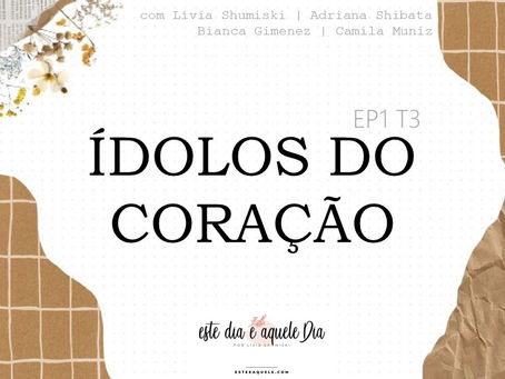 Podcast Temporada #3 Episódio #1 “Ídolos do coração”