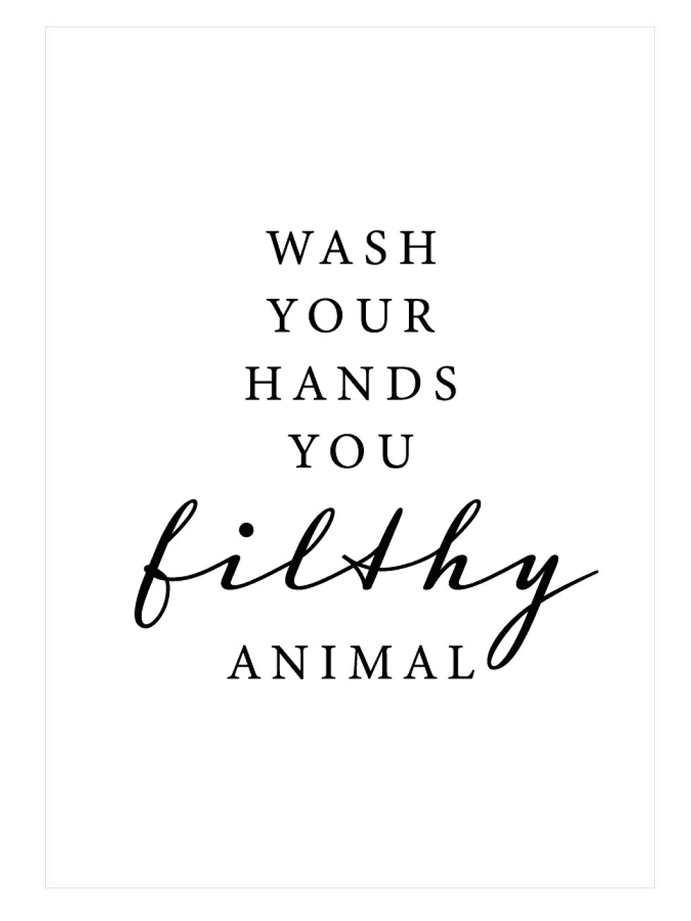 Bathroom Wall Decor Wash Your Hands You Filthy Animal Print