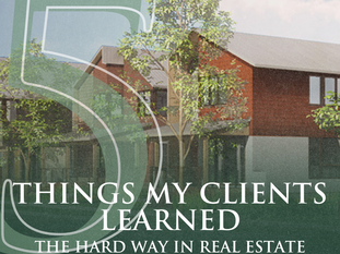 5 Things My Clients Learned the Hard Way in Real Estate