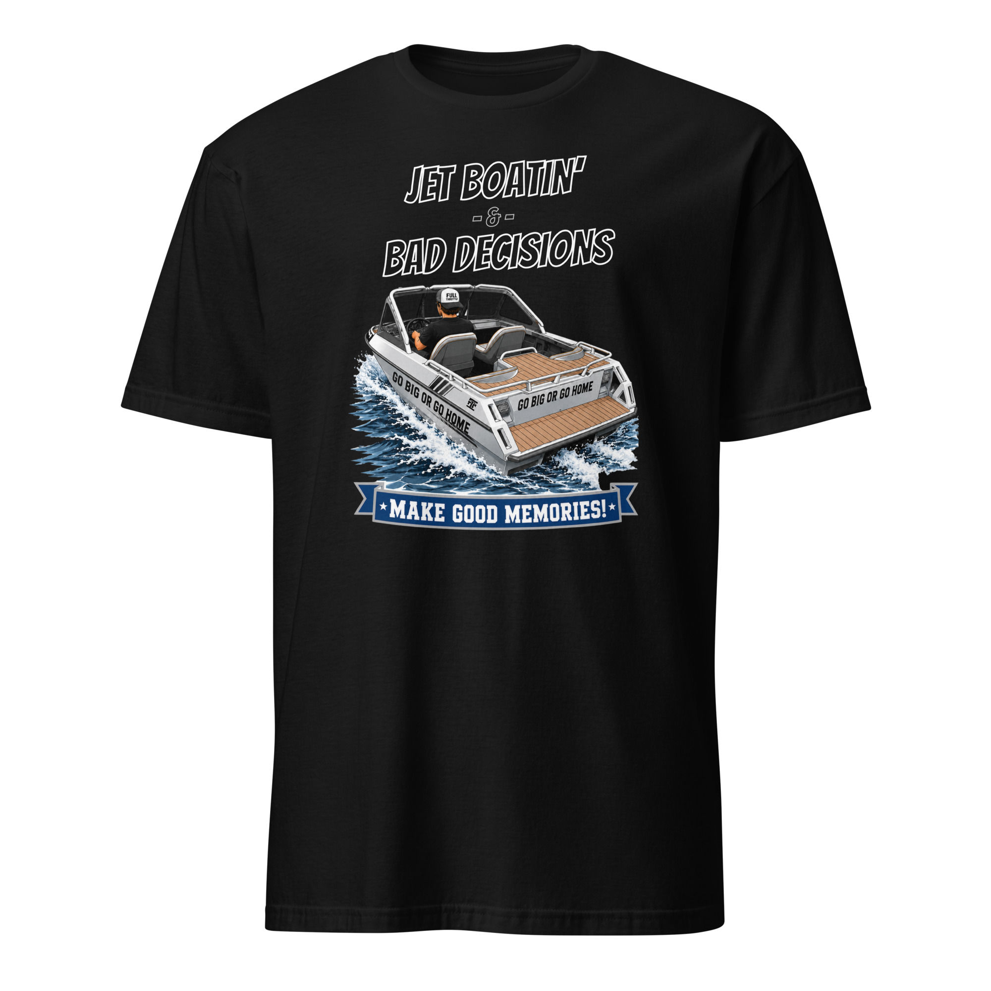Jet Boatin' and Bad Decisions Make Good Memories - Short-Sleeve Unisex T-Shirt