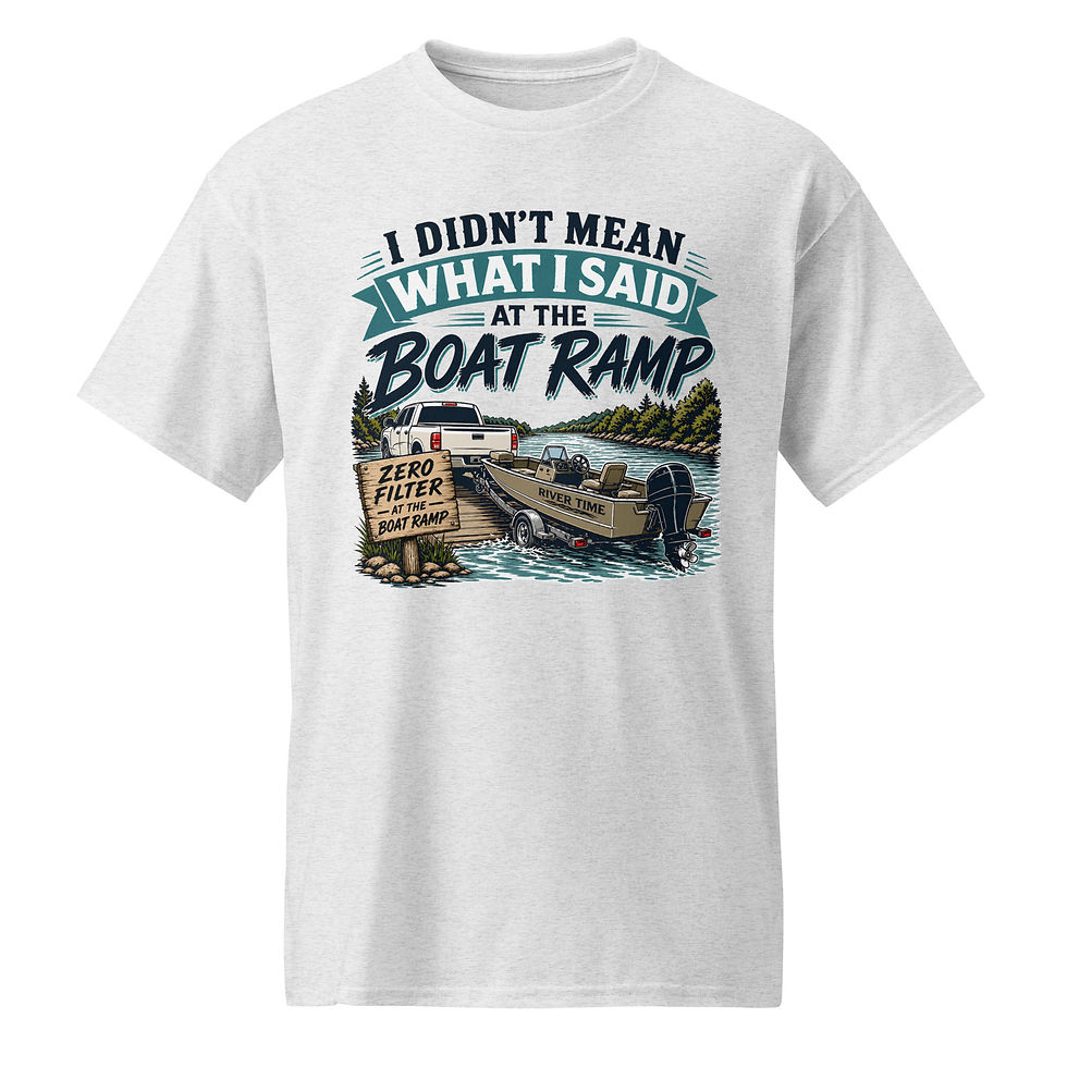 Thumbnail: I Didn't Mean What I Said at the Boat Ramp DryBlend® T-Shirt