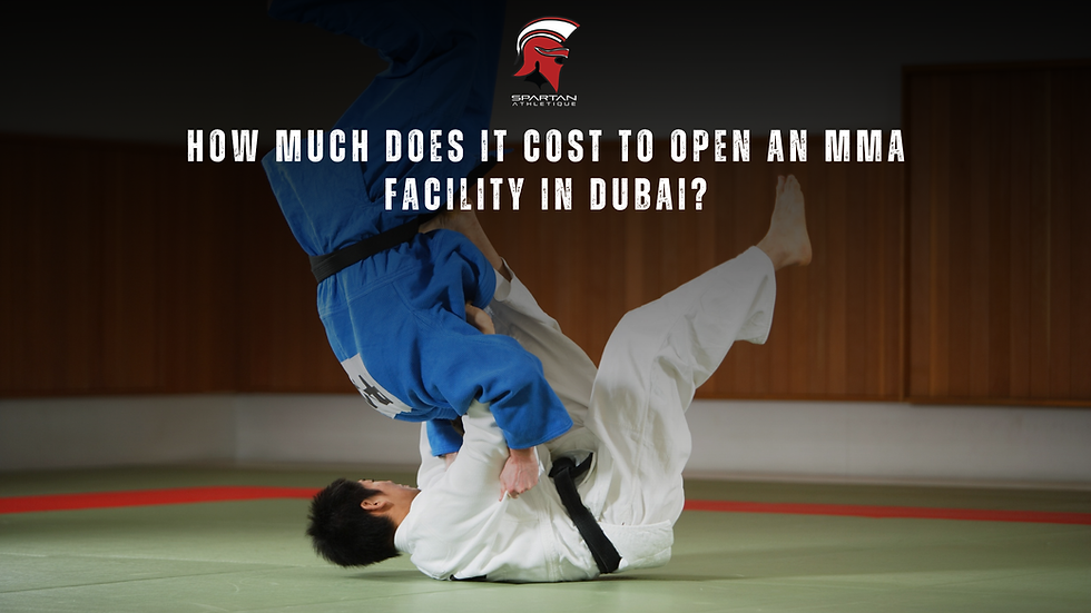 How Much Does It Cost to Open an MMA Gym in Dubai