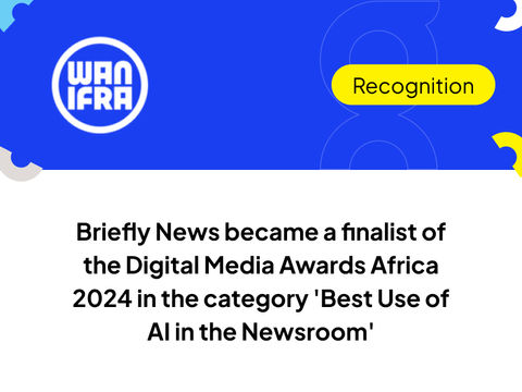 Briefly News became a finalist of the Digital Media Awards Africa 2024 in the category 'Best Use of AI in the Newsroom'