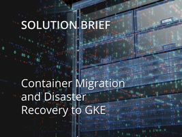 Container Migration and Disaster Recovery to GKE