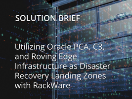 Utilizing Oracle PCA, C3, and Roving Edge Infrastructure as Disaster Recovery Landing Zones with RackWare
