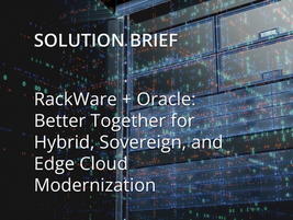 RackWare + Oracle: Better Together for Hybrid, Sovereign, and Edge Cloud Modernization