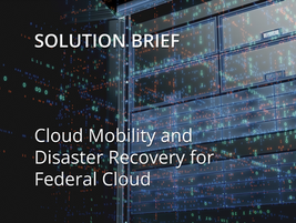 Cloud Mobility and Disaster Recovery for Federal Cloud
