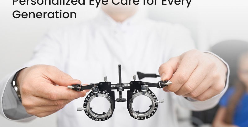 Children, Adults & Seniors Personalized Eye Care for Every Generation