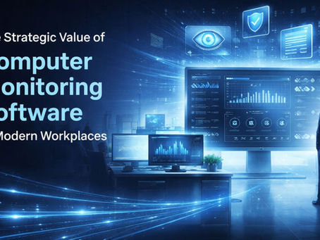 The Strategic Value of Computer Monitoring Software in Modern Workplaces