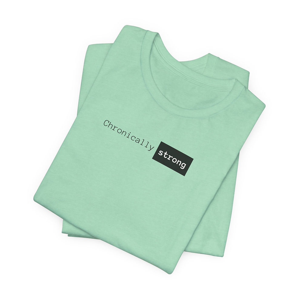Thumbnail: Chronically Strong Tee | Invisible Illness | Chronic Illness | IIH Awareness