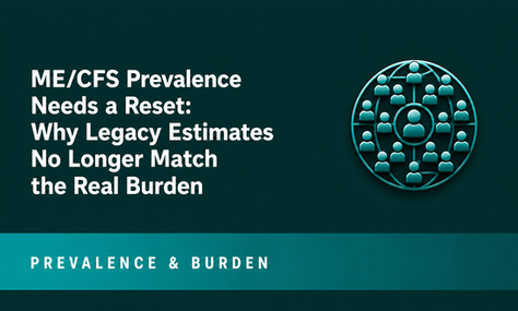 ME/CFS Prevalence Needs a Reset: Why Legacy Estimates No Longer Match the Real Burden