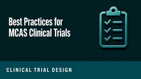 Best Practices for MCAS Clinical Trials
