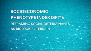 Socioeconomic Phenotype Index (SPI™): Reframing Social Determinants as Biological Terrain