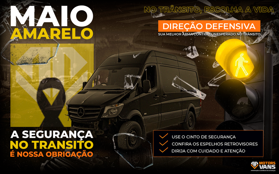 Maio Amarelo, Direção Defensiva, A Segurança no Trânsito, Motors Vans, Redentor Work Studio.