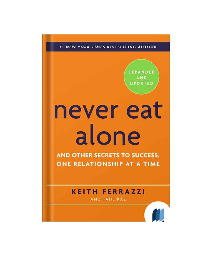 Image of Book Summary: Never Eat Alone And Other Secrets to Success, One Relationship at a Time by KEITH FERRAZZI on Bookdio.org