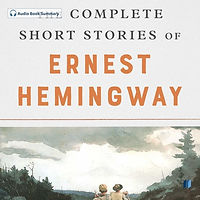 The Complete Short Stories Of Ernest Hemingway by ERNEST HEMINGWAY audio book sumamry cover on bookdio.org in Fiction