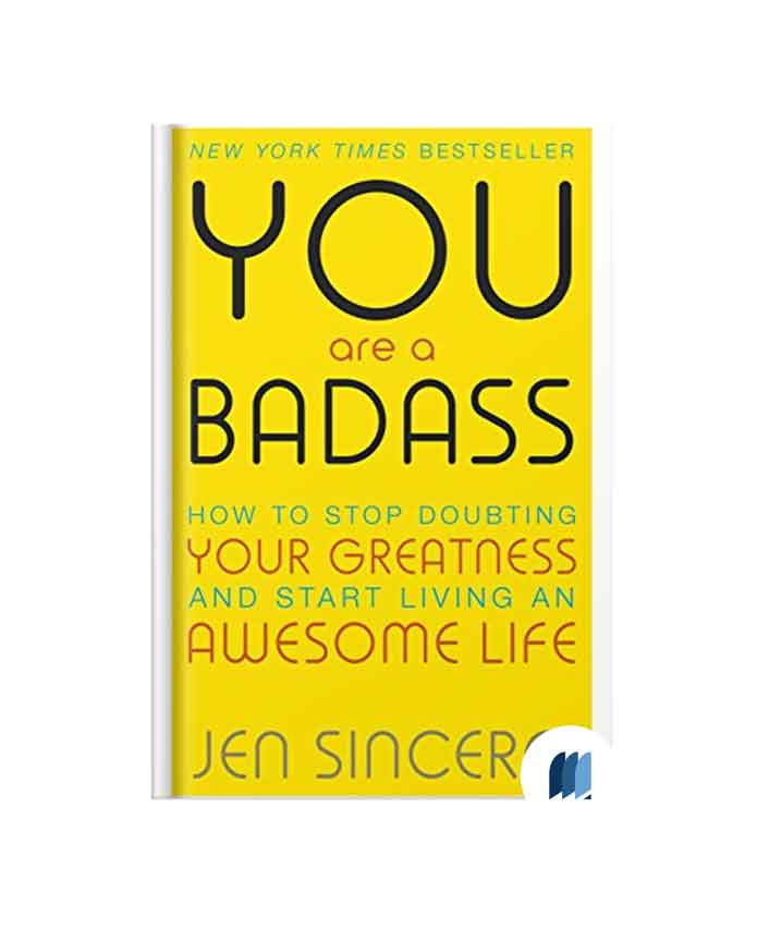 Book Summary of You Are a Badass How to Stop Doubting Your Greatness and Start Living an Awesome Life by JEN SINCERO on Bookdio.org