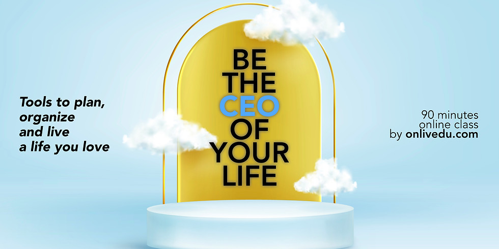 Be the CEO of your life