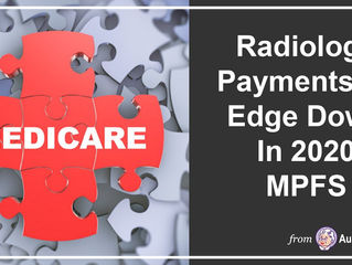 Radiology Payments To Edge Down In 2020 MPFS