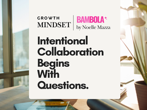 Intentional Collaboration Begins With Questions.