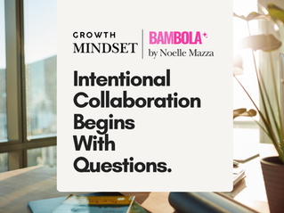 Intentional Collaboration Begins With Questions.