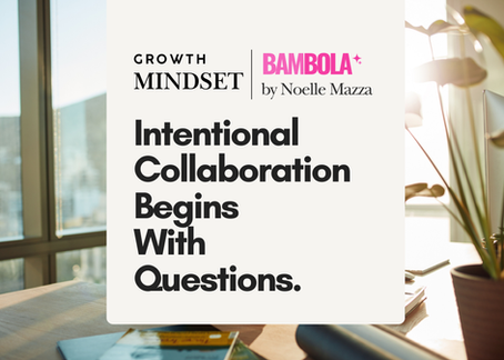 Intentional Collaboration Begins With Questions.