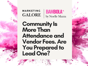 Community Is More Than Attendance and Vendor Fees. Are You Prepared to Lead One? by Noelle Mazza