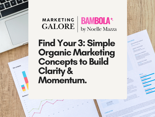 Find Your Three: A Simple Organic Marketing Concept to Build Clarity & Momentum