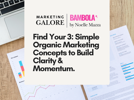 Find Your Three: A Simple Organic Marketing Concept to Build Clarity & Momentum