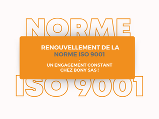 ✅ Renouvellement de la norme ISO 9001 : un engagement constant chez BONY SAS !