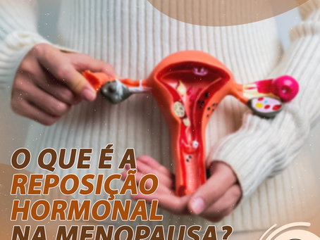 O que é a reposição hormonal na menopausa?