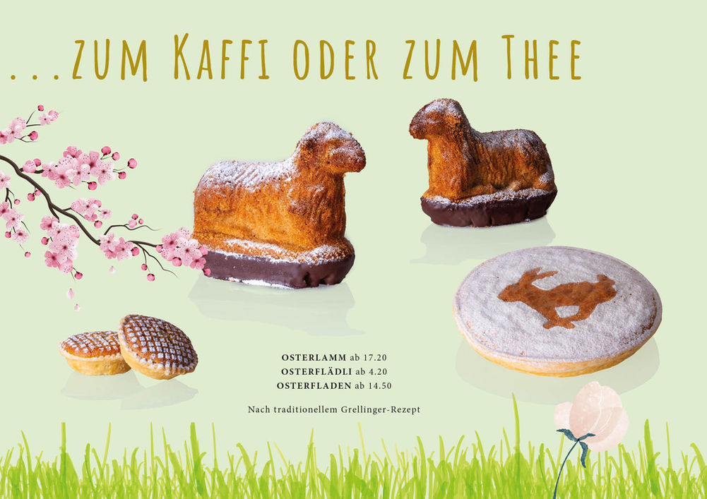 Osterlamm ab 17.20
Osterflädli ab 4.20
Osterfladen ab 14.50
Nach traditionellem Grellinger-Rezept