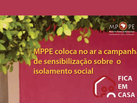 MPPE coloca no ar a campanha de sensibilização sobre o isolamento social