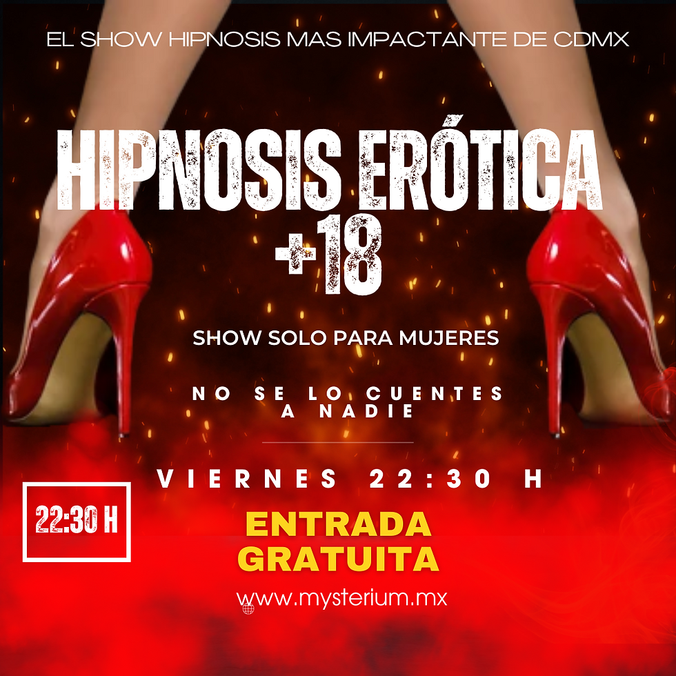 22:30 hrs | "Hipnosis Erótica", Show de Hipnosis | +18 años 