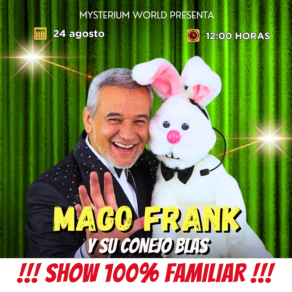 13:30 hrs | MAGO FRANK Y EL CONEJO BLAS | "SHOW 100% FAMILIAR"   