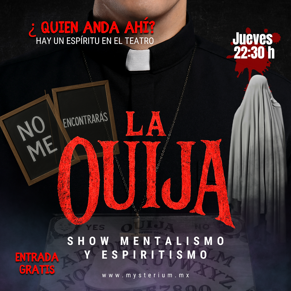 22:30 hrs | "OUIJA" Espectáculo paranormal,Jueves de Terror en Mysterium World