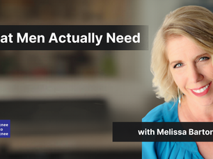 What Men Actually Need: A Conversation With Melissa Barton