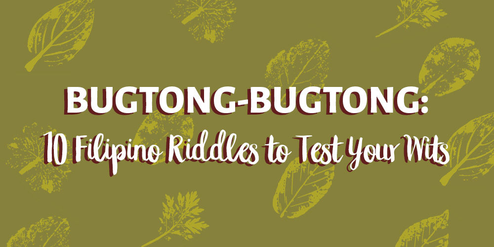 BUGTONG-BUGTONG: 10 Filipino Riddles to Test Your Wits