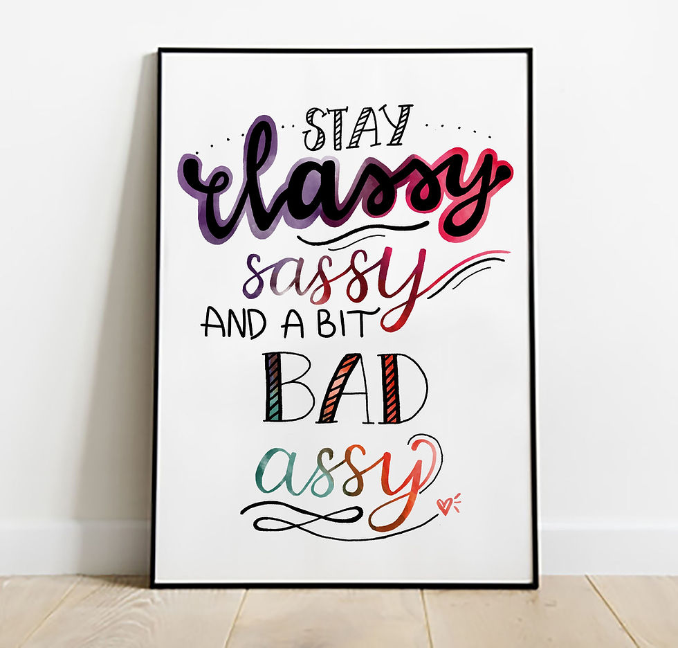 Classy Sassy Bad Assy