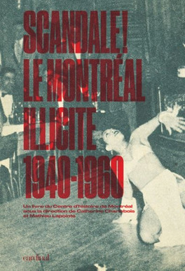 Scandale! Le Montréal illicite