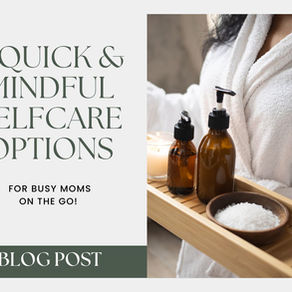 4 Quick and Mindful Self-Care Options for Moms on the Go