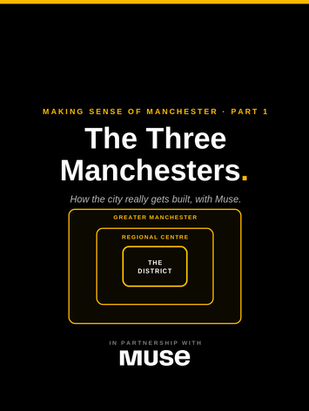 Manchester regeneration: The Three Manchesters - Part 1 of 4