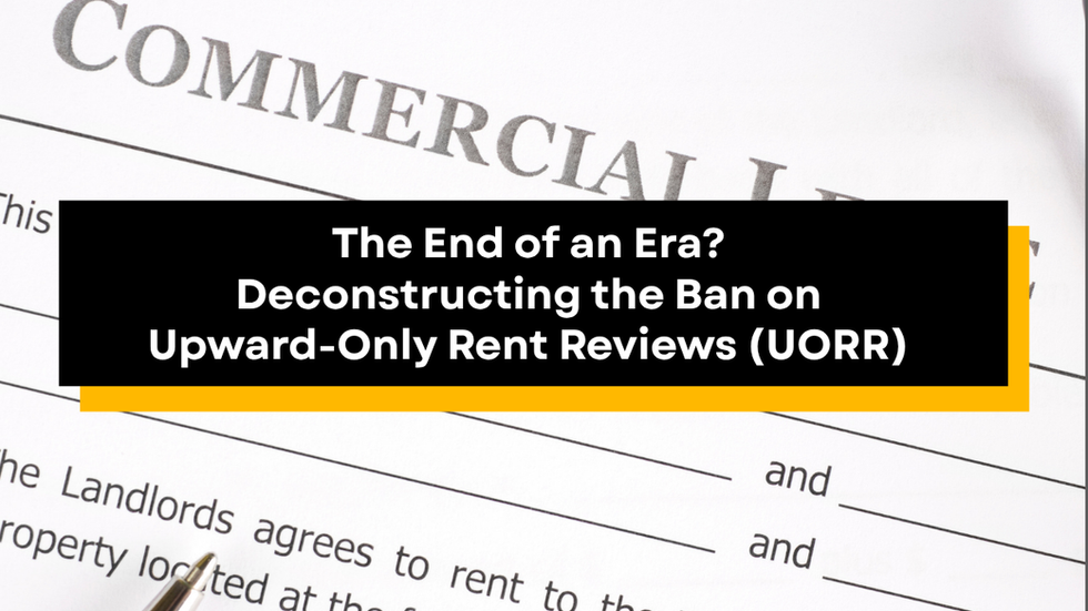 The End of an Era? Part 1: Deconstructing the Ban on Upward-Only Rent Reviews