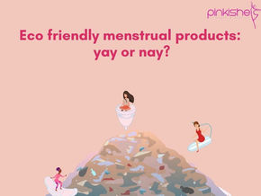 How to Have an Eco-Friendly & Safe Period?